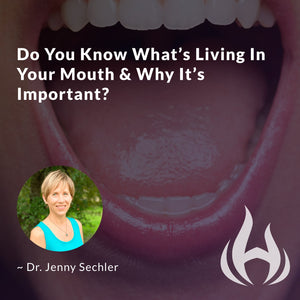 Do You Know What's Living In Your Mouth & Why It's Important?